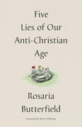 Five Lies of Our Anti-Christian Age