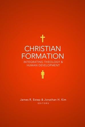 Christian Formation: Integrating Theology and Human Development