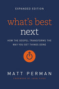 What's Best Next: How the Gospel Transforms