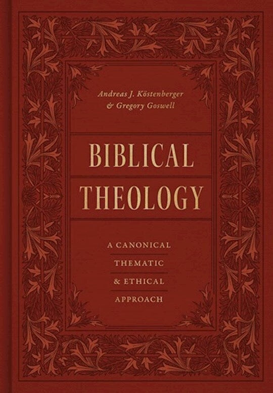 Biblical Theology: A Canonical, Thematic, and Ethical Approach