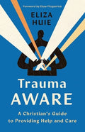 Trauma Aware: A Christian's Guide to Providing Help and Care