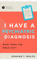 I have a Psychiatric Diagnosis (Ask the Christian Counselor)
