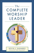 The Complete Worship Leader