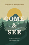 Come and See: The Journey of Knowing God Through Scripture