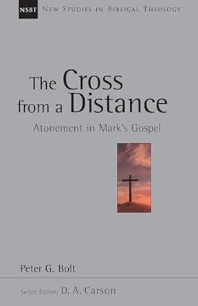 Cross From A Distance: Atonement In Mark's Gospel