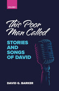 This Poor Man Called: Stories and Songs of David (Volume 1)