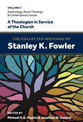 The Collected Writings of Stanley K. Fowler, Vol.1