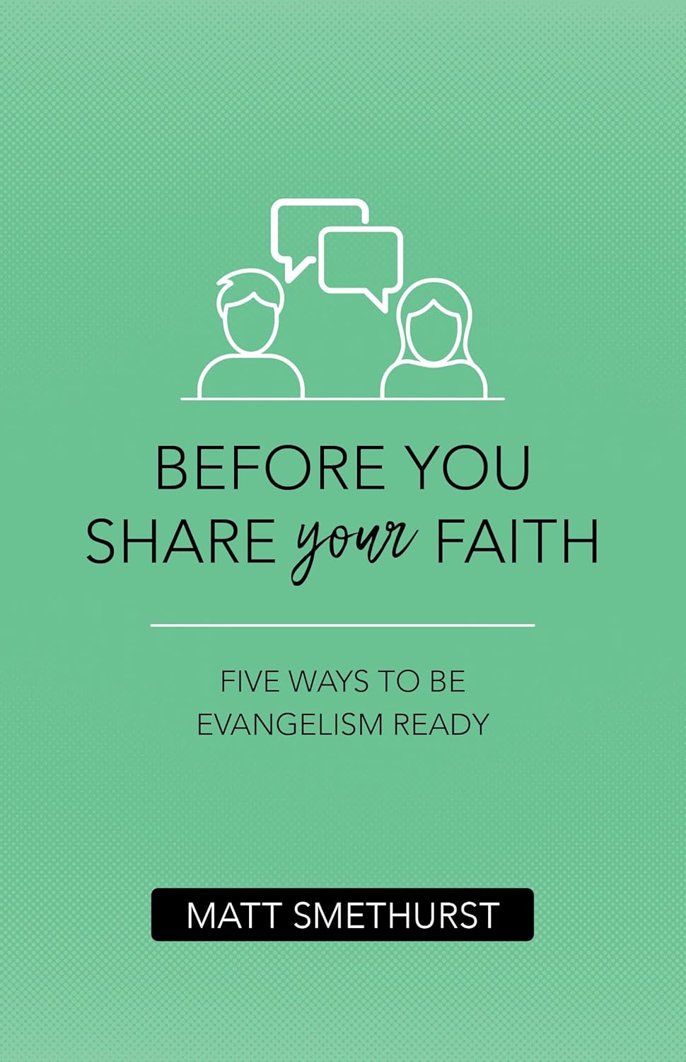 Before You Share Your Faith