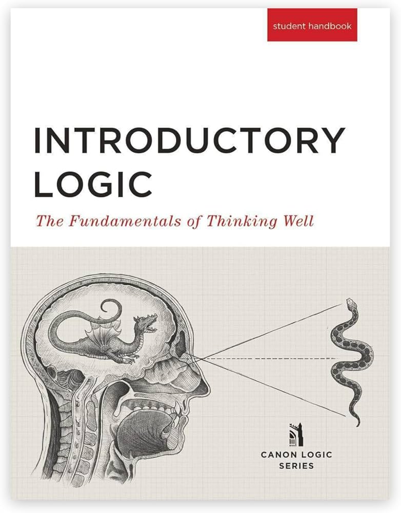 Introductory Logic: The Fundamentals of Thinking Well (Student Handbook, 5th Edition)