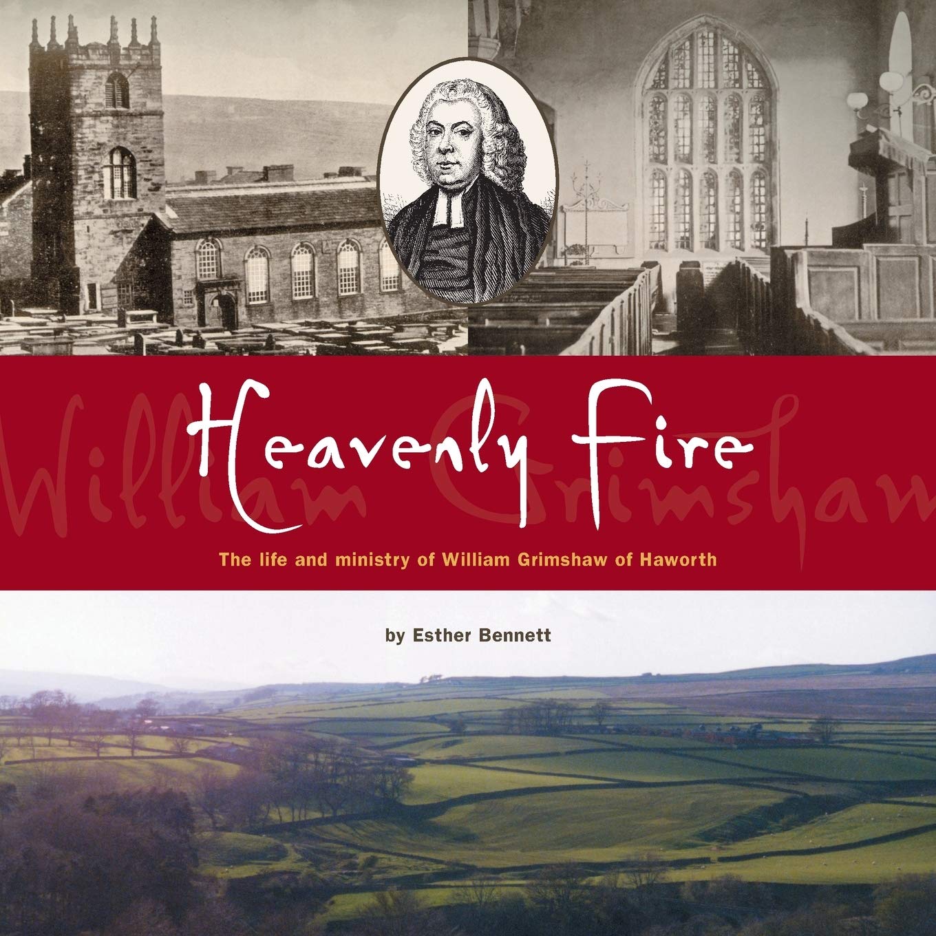 Heavenly Fire: The Life and Ministry of William Grimshaw