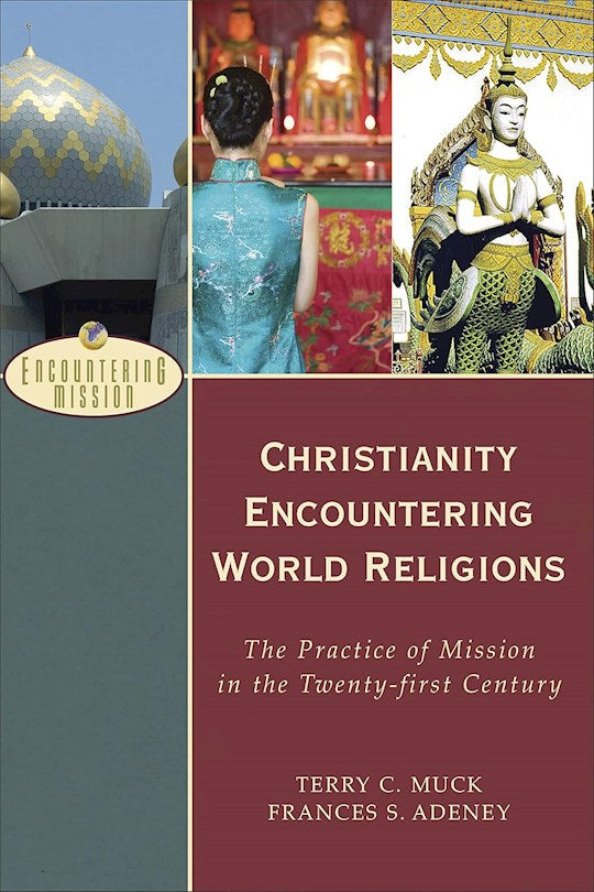 Christianity Encountering World Religions: The Practice of Mission in the Twenty-first Century