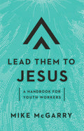 Lead them to Jesus (A Handbook for Youth Workers)
