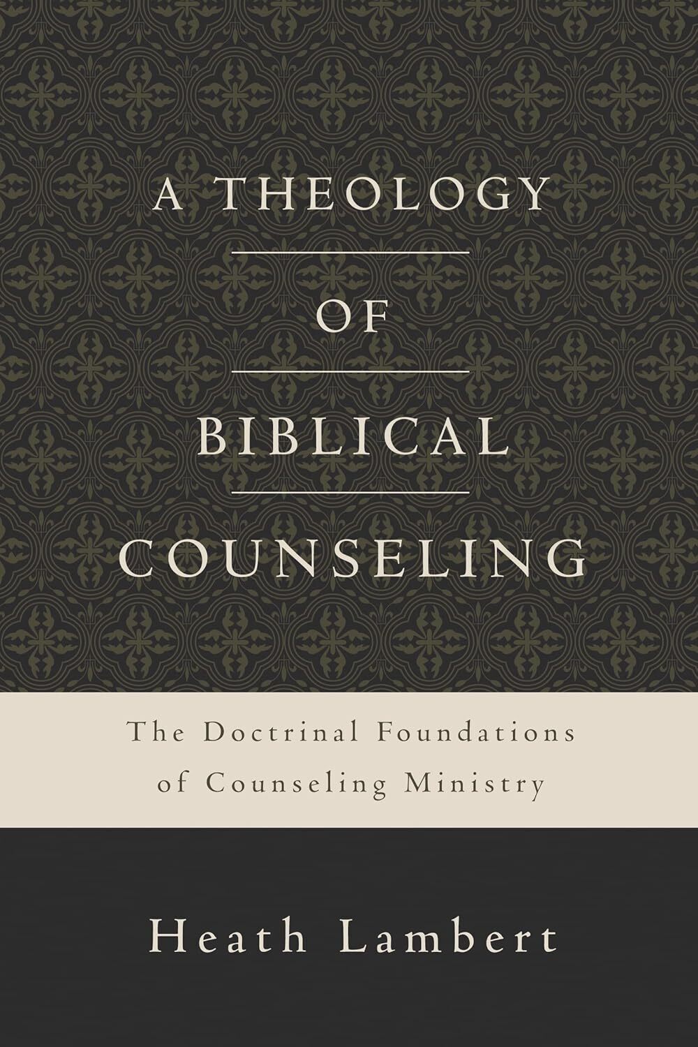 A Theology of Biblical Counseling