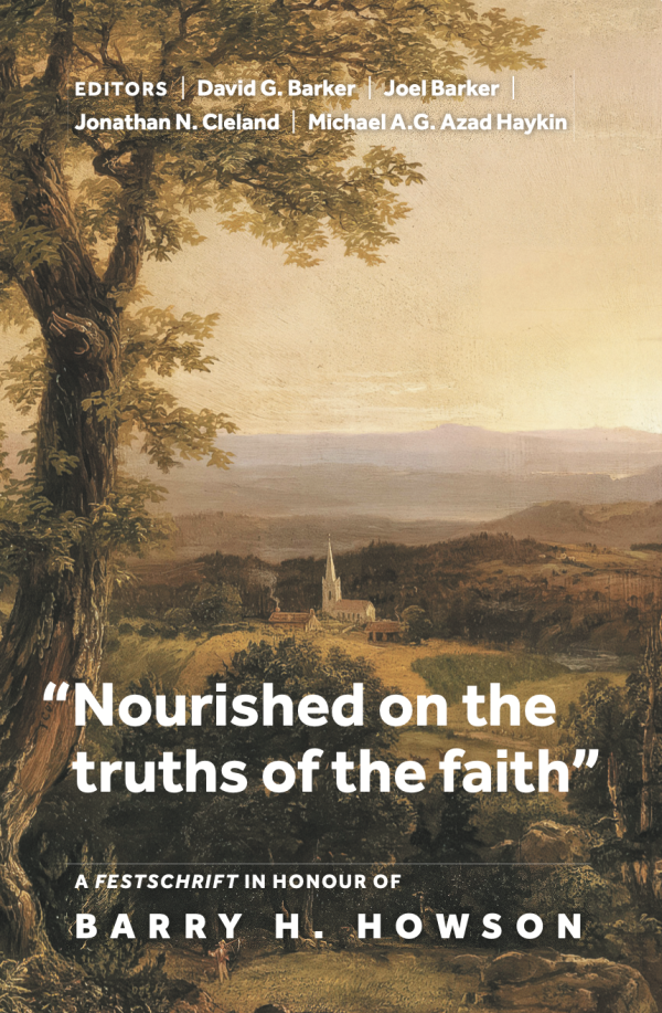 Nourished on the Truths of the Faith: A Festschrift in Honour of Barry H. Howson