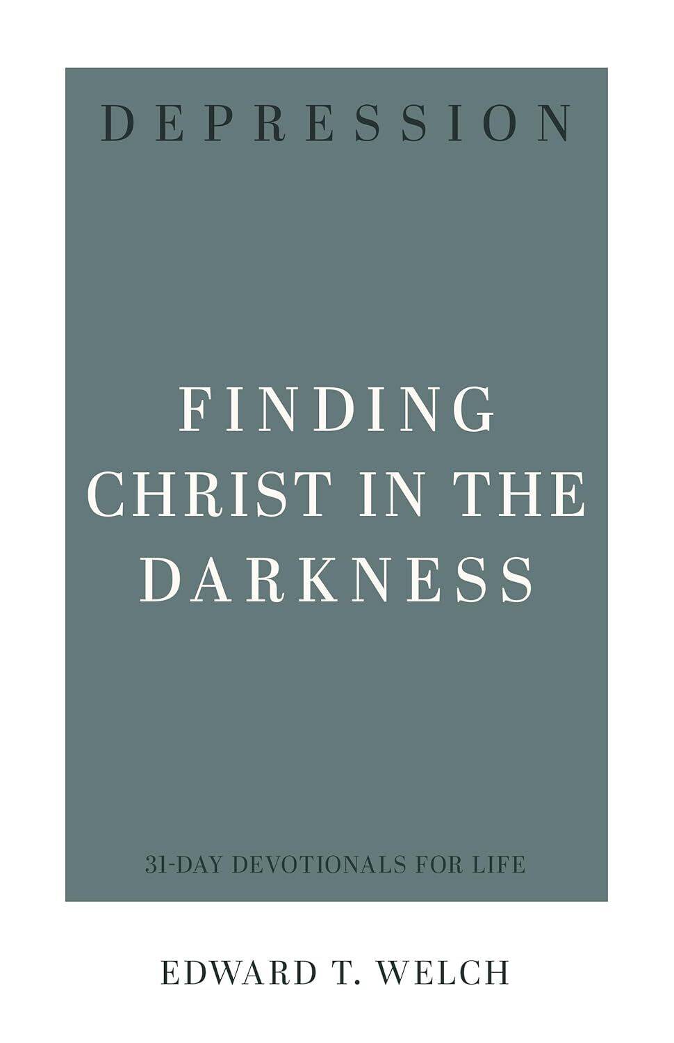 Depression: Finding Christ in the Darkness (31-Day Devotionals for Life)