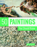 Fifty Paintings You Should Know