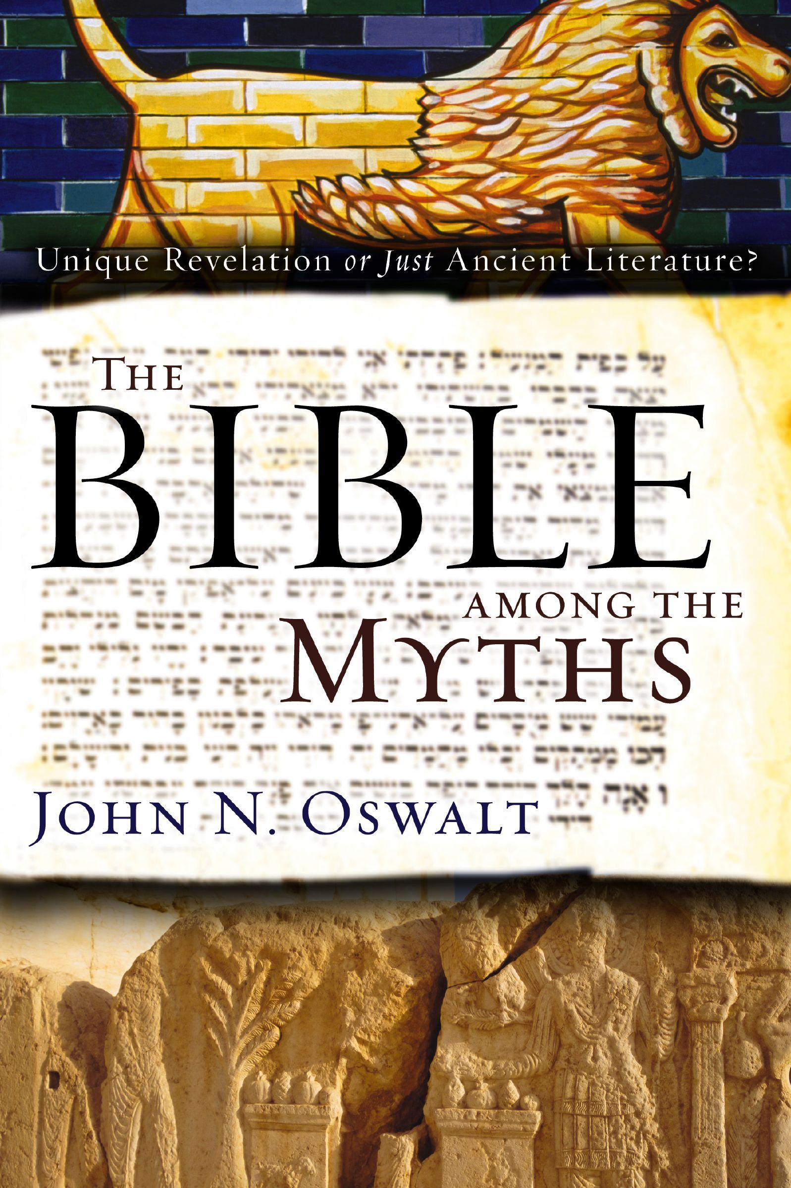The Bible Among the Myths: Unique Revelation or Just Ancient Literature