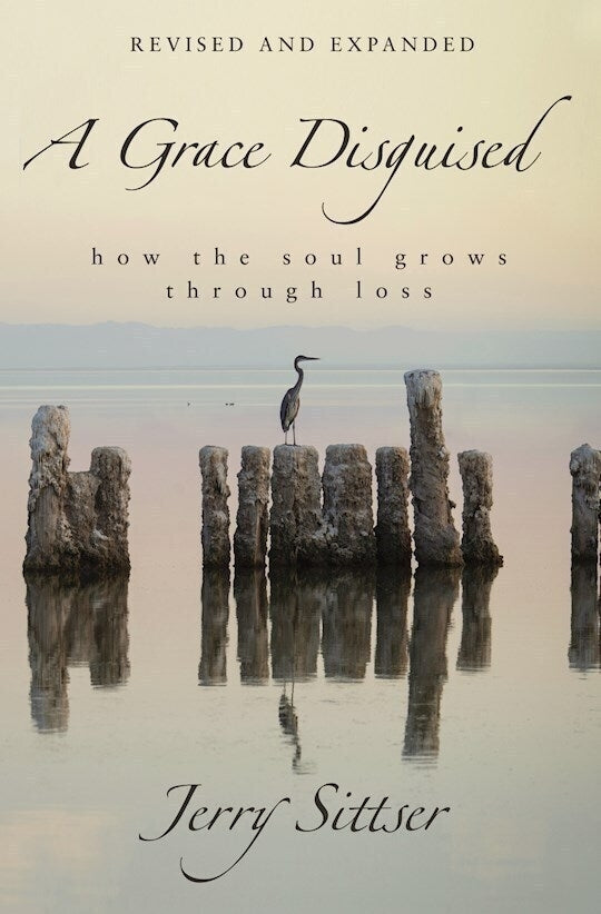 A Grace Disguised (Revised and Expanded): How the Soul Grows Through Loss