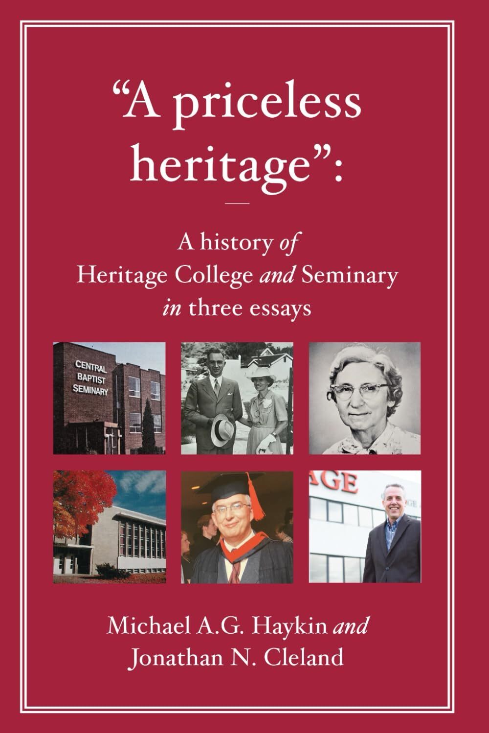 "A priceless heritage":  A history of Heritage College and Seminary in three essays