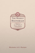 The Weekly Historian: 52 Reflections on Church History