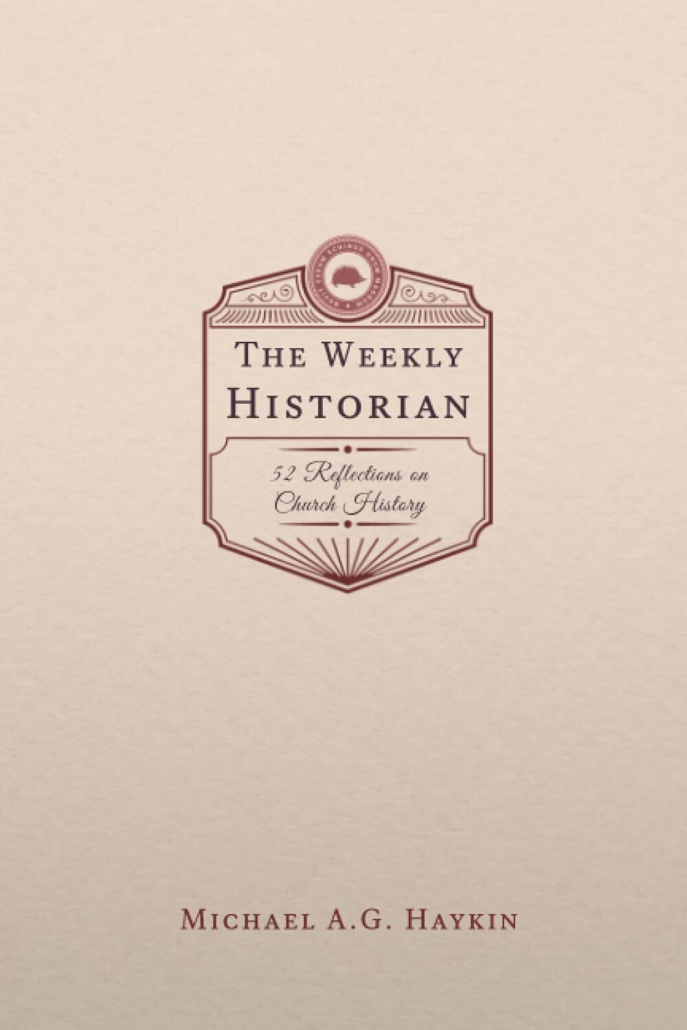 The Weekly Historian: 52 Reflections on Church History