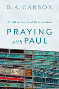 Praying With Paul: A Call to Spiritual Reformation