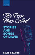 This Poor Man Called: Stories and Songs of David (Volume 2)